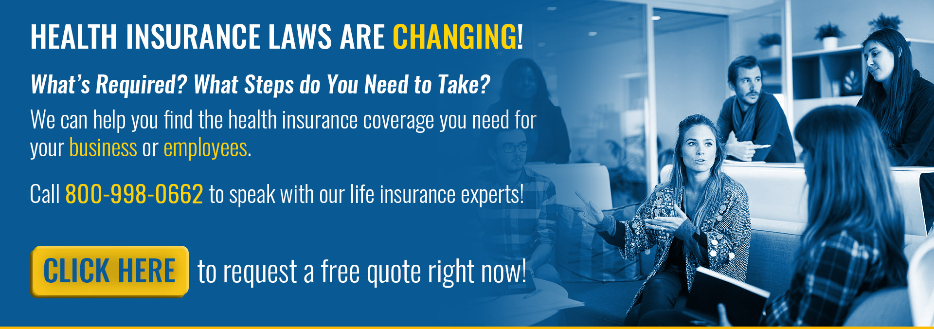 Health insurance laws are changing. click here to request a free quote right now.